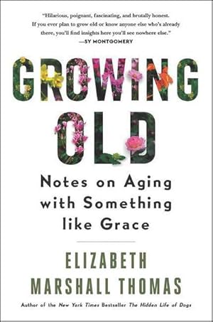 Bild des Verkufers fr Growing Old : Notes on Aging with Something like Grace zum Verkauf von Smartbuy