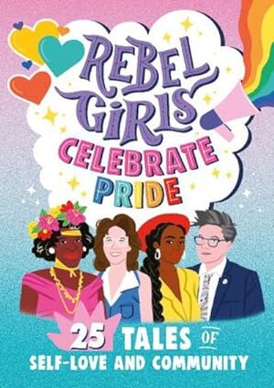 Seller image for Rebel Girls Celebrate Pride: 25 Tales of Self-Love and Community for sale by Smartbuy