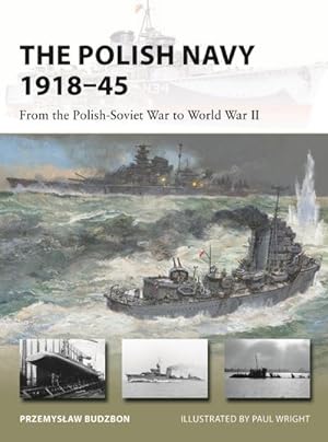 Bild des Verkufers fr The Polish Navy 1918-45 : From the Polish-Soviet War to World War II zum Verkauf von Smartbuy