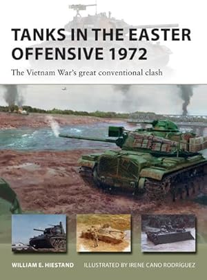 Bild des Verkufers fr Tanks in the Easter Offensive 1972 : The Vietnam War's great conventional clash zum Verkauf von Smartbuy