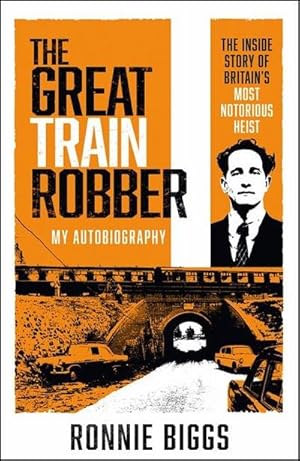 Bild des Verkufers fr The Great Train Robber: My Autobiography : The Inside Story of Britain's Most Notorious Heist zum Verkauf von Smartbuy