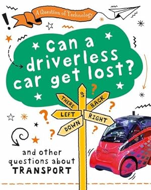 Imagen del vendedor de A Question of Technology: Can a Driverless Car Get Lost? : And other questions about transport a la venta por Smartbuy