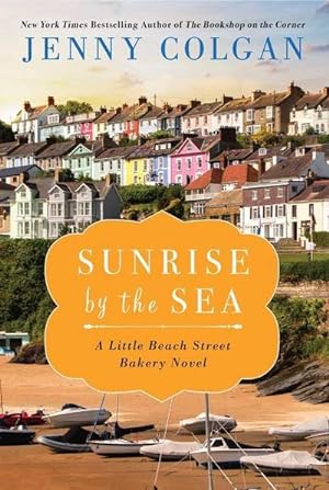 Bild des Verkufers fr Sunrise by the Sea : A Little Beach Street Bakery Novel zum Verkauf von Smartbuy