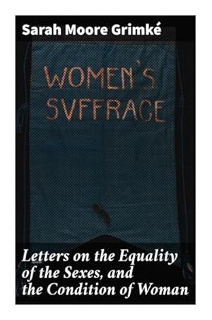 Seller image for Letters on the Equality of the Sexes, and the Condition of Woman for sale by Smartbuy