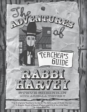 Seller image for The Adventures of Rabbi Harvey Teacher's Guide : The Complete Teacher's Guide to The Adventures of Rabbi Harvey: A Graphic Novel of Jewish Wisdom and Wit in the Wild West for sale by Smartbuy