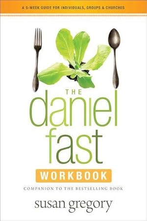 Bild des Verkufers fr The Daniel Fast Workbook : A 5-Week Guide for Individuals, Groups & Churches zum Verkauf von Smartbuy