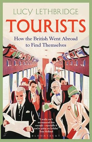 Bild des Verkufers fr Tourists : How the British Went Abroad to Find Themselves zum Verkauf von Smartbuy