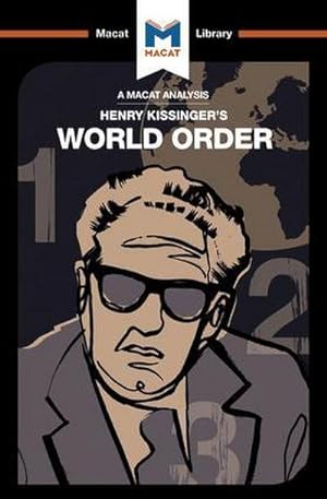 Bild des Verkufers fr An Analysis of Henry Kissinger's World Order : Reflections on the Character of Nations and the Course of History zum Verkauf von Smartbuy