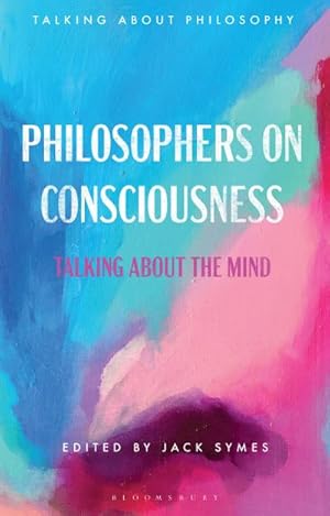 Bild des Verkufers fr Philosophers on Consciousness : Talking about the Mind zum Verkauf von Smartbuy