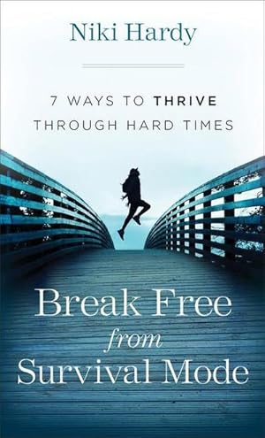Bild des Verkufers fr Break Free from Survival Mode - 7 Ways to Thrive through Hard Times zum Verkauf von Smartbuy
