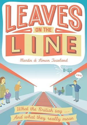 Imagen del vendedor de Leaves on the Line : What the British Say . and What They Really Mean a la venta por Smartbuy