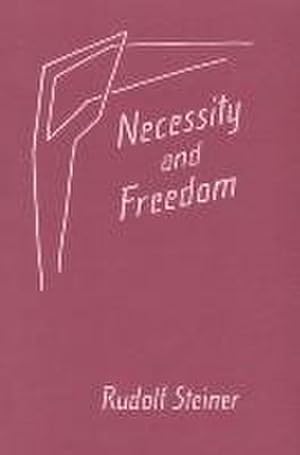 Bild des Verkufers fr Necessity and Freedom : Five Lectures Given in Berlin Between January 25 and February 8, 1916 zum Verkauf von Smartbuy