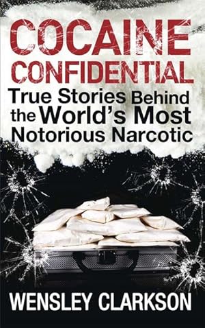 Bild des Verkufers fr Cocaine Confidential : True Stories Behind the World's Most Notorious Narcotic zum Verkauf von Smartbuy