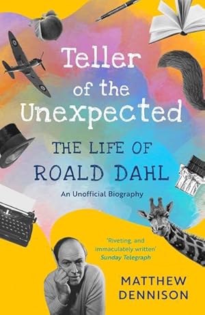 Bild des Verkufers fr Teller of the Unexpected : The Life of Roald Dahl, An Unofficial Biography zum Verkauf von Smartbuy