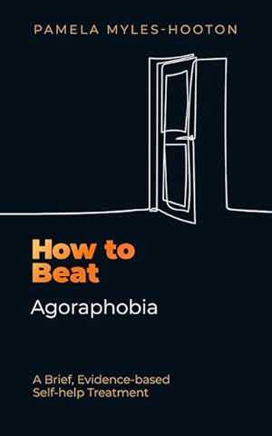 Bild des Verkufers fr How to Beat Agoraphobia : A Brief, Evidence-based Self-help Treatment zum Verkauf von Smartbuy