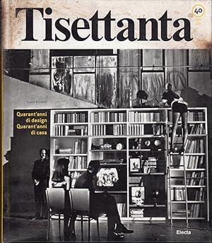 Tisettanta : quarant'anni di design, quarant'anni di casa = forty years of design, forty years of...