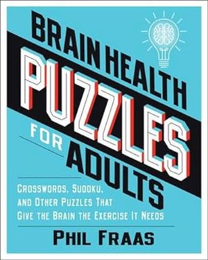Bild des Verkufers fr Brain Health Puzzles for Adults : Crosswords, Sudoku, and Other Puzzles That Give the Brain the Exercise It Needs zum Verkauf von Smartbuy