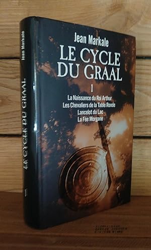 Seller image for LE CYCLE DU GRAAL - Tome I : La naissance du Roi Arthur. Les chevalier de la Table Ronde. Lancelot du Lac. La Fe Morgane for sale by Planet's books