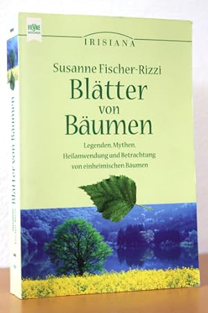 Blätter von Bäumen. Legenden, Mythen, Heilanwendung und Betrachtung von einheimischen Bäumen