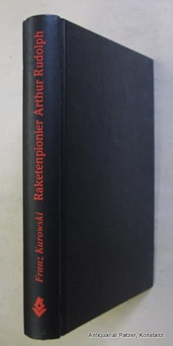 Raketenpionier Arthur Rudolph. Geehrt - verfemt - rehabilitiert. Inning, Vowinckel, 2001. Mit zah...