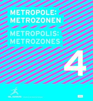 Immagine del venditore per Metropole 4: Metrozonen / Metropolis 4: Metrozones: Projekte fr die Zukunft der Metropole (IBA_Hamburg - Entwrfe fr die Zukunft der Metropole, 4, Band 4) : Projekte fr die Zukunft der Metropole venduto da AHA-BUCH