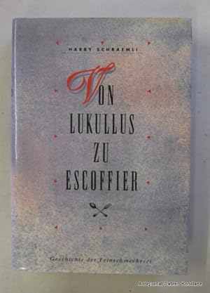 Seller image for Von Lukullus zu Escoffier. Bielefeld, Ceres, o.J. (ca. 1990). Mit einigen Illustrationen. 303 S. Or.-Pp. mit Schutzumschlag. (ISBN 3767002205). for sale by Jrgen Patzer