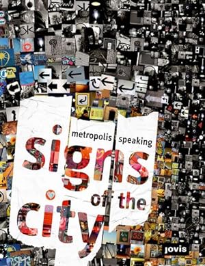 Seller image for Signs of the City: Metropolis Speaking: Ed.: The House of World Cultures : Ed.: The House of World Cultures for sale by AHA-BUCH