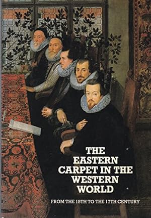 Imagen del vendedor de The Eastern carpet in the Western world: From the 15th to the 17th century a la venta por WeBuyBooks