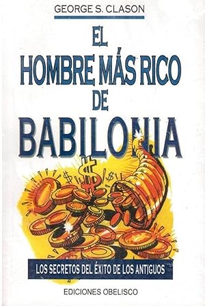 Seller image for El Hombre Ms Rico De Babilonia : Los Secretos Del xito De Los Antiguos (Spanish Edition) for sale by Librairie Cayenne