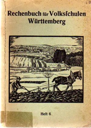 Imagen del vendedor de Rechenbuch fr Volksschulen Wrttemberg Heft 6 a la venta por BuchSigel