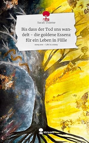 Seller image for Bis dass der Tod uns wandelt - die goldene Essenz fr ein Leben in Flle. Life is a Story - story.one for sale by moluna