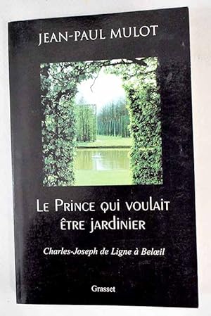 Bild des Verkufers fr Le prince qui voulait Aetre jardinier zum Verkauf von Alcan Libros