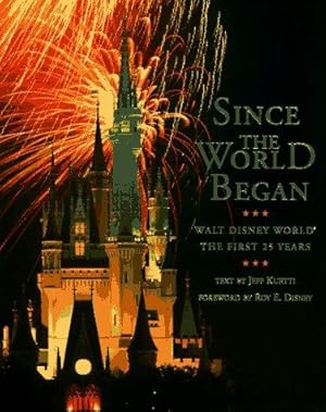 Immagine del venditore per Since the World Began: Walt Disney World: the First 25 Years venduto da WeBuyBooks