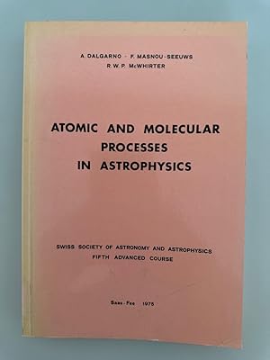 Immagine del venditore per Atomic and Molecular Processes in Astrophysics (1: Dalgarno: Molecular Processes in Interstellar Clouds. 2: Masnou-Seeuws: Introduction to Collision Theory and to some Astrophysical Applications. 3: McWhirter: The Contribution of Laboratory Measurements to the Interpretation of Astronomical Spectra. venduto da Wissenschaftl. Antiquariat Th. Haker e.K