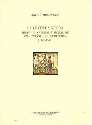 Bild des Verkufers fr La Leyenda Negra. Historia natural y moral de una catstrofe ecolgica (1492-1592) zum Verkauf von Boxoyo Libros S.L.