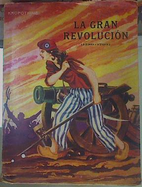 Seller image for LA GRAN REVOLUCION (Historia de la Revolucion Francesa) 1789-1793 2 tomos en un volumen for sale by Almacen de los Libros Olvidados