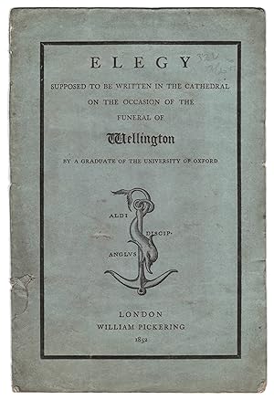 Elegy supposed to be written in the Cathedral on the Occasion of the Funeral of Wellington by a G...