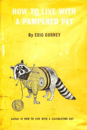 Bild des Verkufers fr How to live with a pampered pet. Illustrations by Eric Gurney. With text by William Nettleton zum Verkauf von WeBuyBooks