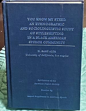 You Know My Steez: An Ethnographic and Sociolinguistic Study of Styleshifting in a Black American...
