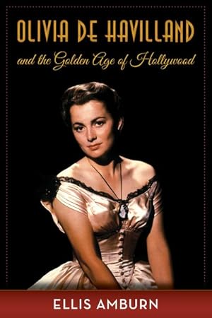 Imagen del vendedor de Olivia De Havilland and the Golden Age of Hollywood a la venta por GreatBookPrices