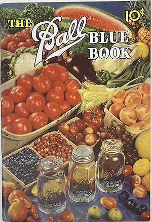 Ball Blue Book of Canning and Preserving Recipes, Edition X.