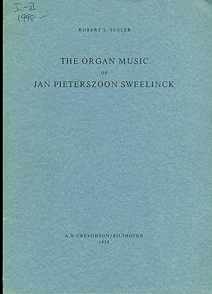 Tusler, Robert L.: The organ Music of Jan Pieterszoon Sweelinck I and II Plates, Figures, Music E...