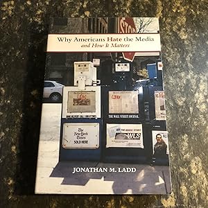 Seller image for Why Americans Hate the News Media and How It Matters (First printing) for sale by As The Story Was Told