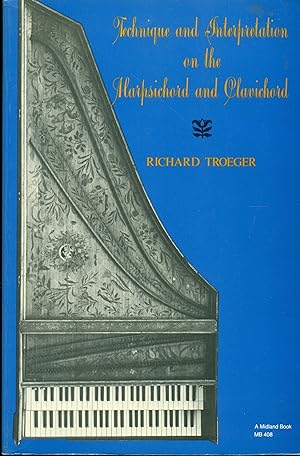 Troeger, Richard: Technique and Interpretation on the Harpsichord and Clavichord