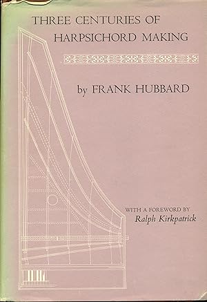 Hubbard, Frank: Three Centuries of Harpsichord Making
