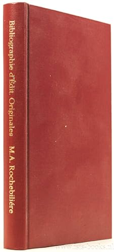 Imagen del vendedor de Bibliographie des ditons originales d'auteurs Franais des XVIe et XVIIIe sicles runies par M.A. Rochbilire. Rdige avec des notes et des claicissements par A. Claudin et revue, corrige et augmente par Joseph Place. a la venta por Antiquariaat Isis
