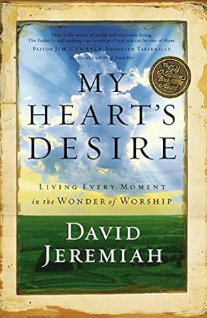 Image du vendeur pour My Heart's Desire: Living Every Moment in the Wonder of Worship mis en vente par Reliant Bookstore