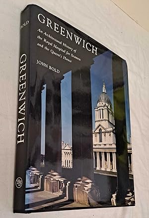 Greenwich, An Architectural History of the Royal Hospital for Seamen and the Queen's House