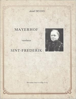 Image du vendeur pour Mayerhof voorheen Sint-Frederik. Mortsel. Onstaan, groei, bloei. mis en vente par BOOKSELLER  -  ERIK TONEN  BOOKS