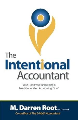 Image du vendeur pour The Intentional Accountant: Your Roadmap for Building a Next Generation Accounting Firm mis en vente par WeBuyBooks